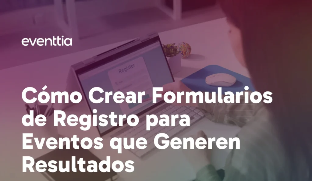 Formularios De Inscripción En Línea: Guía Para Crear Y Gestionar Registros