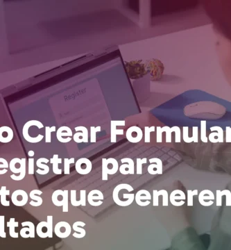 Formularios De Inscripción En Línea: Guía Para Crear Y Gestionar Registros